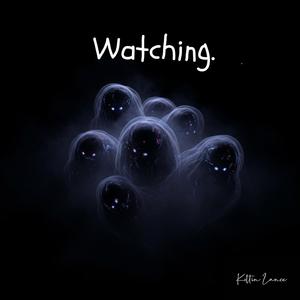 Watching.