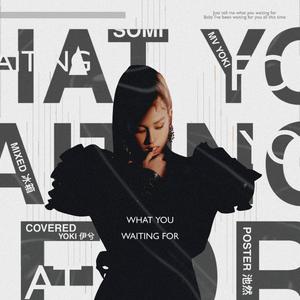 What You Waiting For