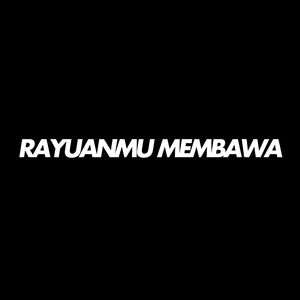 RAYUANMU MEMBAWA
