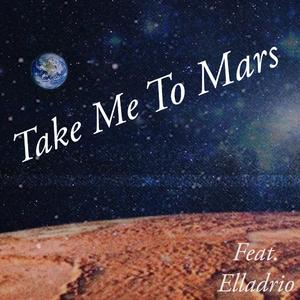 take me to Mars (feat. Elladrio) (Remix)