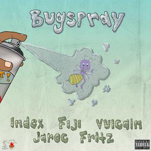 BUGSPRAY (feat. Jaroc, Vulcain, Index, Fiji & Fritz)