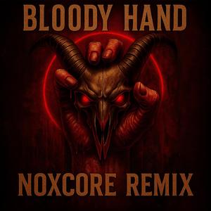 Bloody Hand (Noxcore Remix)