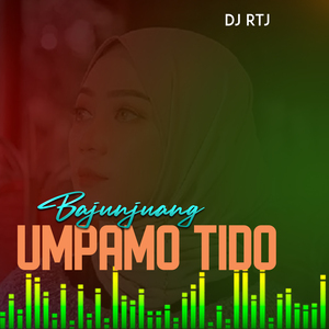 BAJUNJUANG UMPAMO TIDO