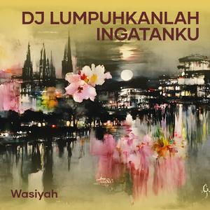 Dj Lumpuhkanlah Ingatanku