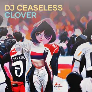 Dj Ceaseless Clover
