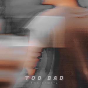TOO BAD（Prod.Apeboy）