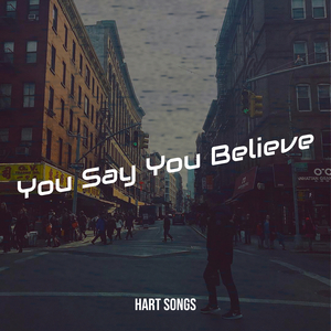 You Say You Believe