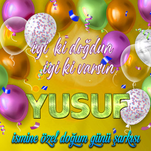 İyi ki doğdun İyi ki varsın Yusuf (İsmine Özel Doğum Günü Şarkısı)