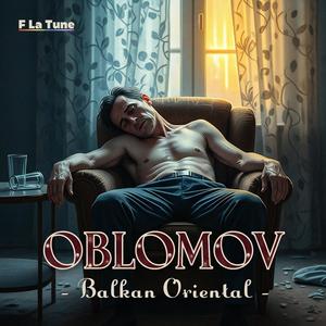 Oblomov (Balkan Oriental)
