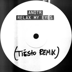 Relax My Eyes (Tiësto Remix)