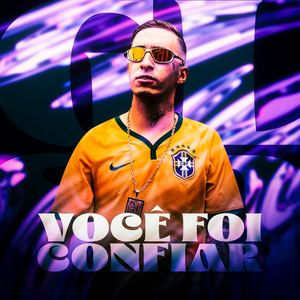 Você Foi Confiar
