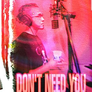 Don't Need You (feat. Yng Pharaoh)