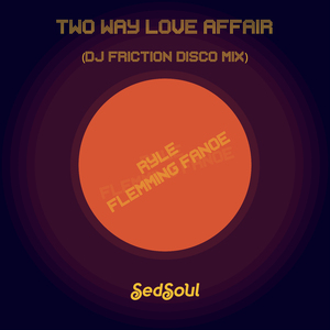 Two Way Love Affair (DJ Friction Disco Mix Short Edit) (DJ Friction Disco Mix Short)