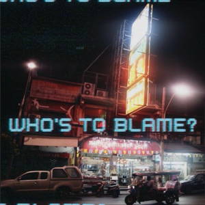 Who's To Blame?