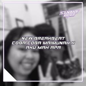 DJ COBA COBA MAIMUNAH X AKU MAH APA BREAKBEAT (DJ COBA COBA MAIMUNAH X AKU MAH APA BREAKBEAT)