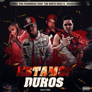 Estamos Duros (feat. Prex, the White Wolf 6 & Jedar Flow)