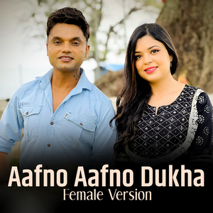 Aafno Aafno Dukha (Female Version)