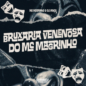 Bruxaria Venenosa do Mc Magrinho