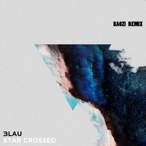 3LAU-Star Crossed（BAOZI Remix）