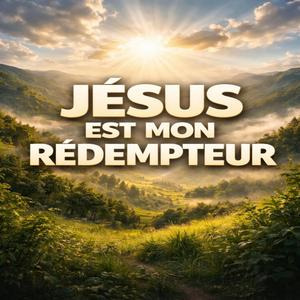 JESUS EST TON REDEMPTEUR