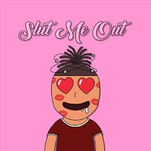 Slut Me Out