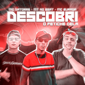 Descobri o Fetiche Dela (feat. Mc Datorre & MC Buraga)