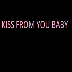 Kiss from You Baby