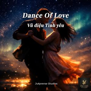 DANCE OF LOVE Vũ Điệu Tình Yêu