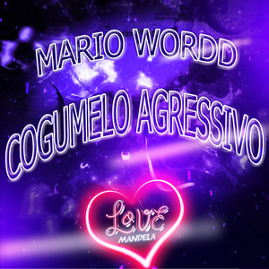 MARIO WORDD , COGUMELO AGRESSIVO