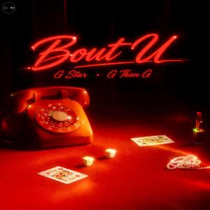 Bout U (feat. G Than G)