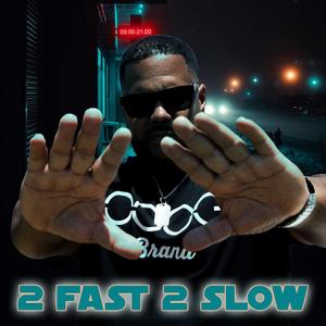 2 Fast, 2 Slow (feat. Sean G)