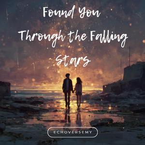 Found You Through the Falling Stars