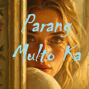 PARANG MULTO KA