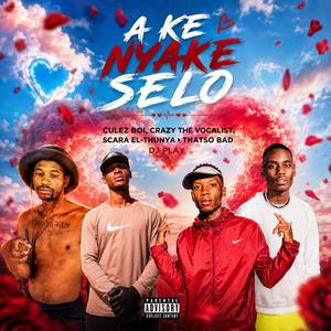 A ke nyake selo (feat. Crazy The Vocalist, Scara El-Thunya, Thatso Bad & Dj Play)