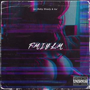 F.M.I.Y.L.M. (**** Me If You Love Me) (feat. Baby Shady & Ito’)