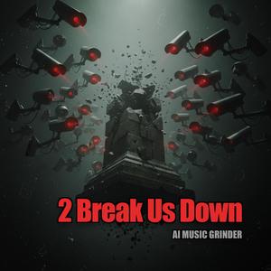 2 Break Us Down