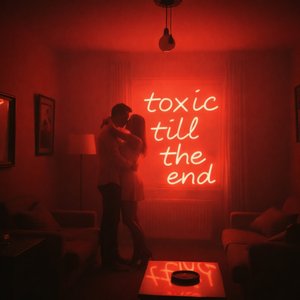 Toxic Till the End