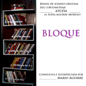 Bloque (Banda Original del Cortometraje Ayuda)