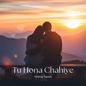 Tu Hona Chahiye