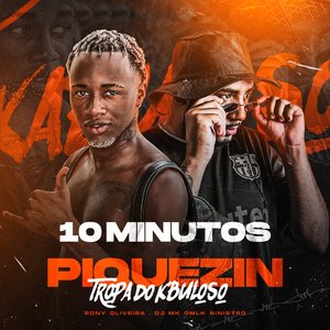 10 Minutos Piquezin Tropa do Kbuloso