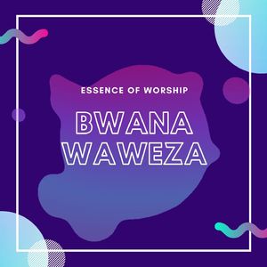 Bwana Waweza