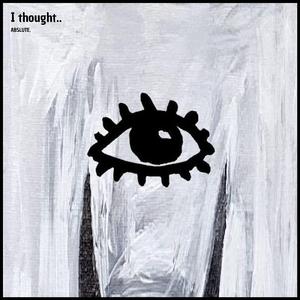 I thought..