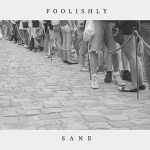 Foolishy Sane
