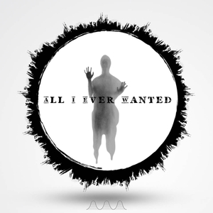 All I Ever Wanted