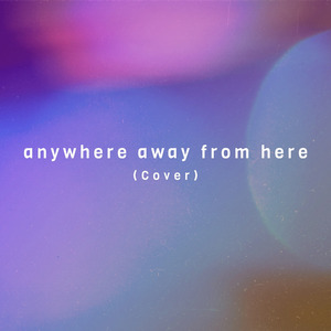 Anywhere Away from Here (Cover)