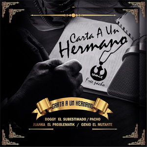 Carta a un Hermano (Remix) [feat. Pacho, Juanka el Problematik & Genio el Mutante]