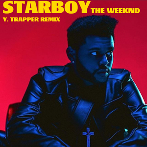 The Weeknd - Starboy (Y. Trapper Remix)
