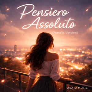Pensiero Assoluto (Female Version)