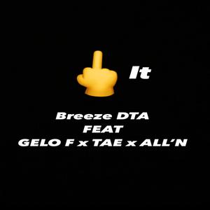 **** It (feat. Gelo F, Tae & All'N)
