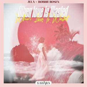 When Love Is Wasted